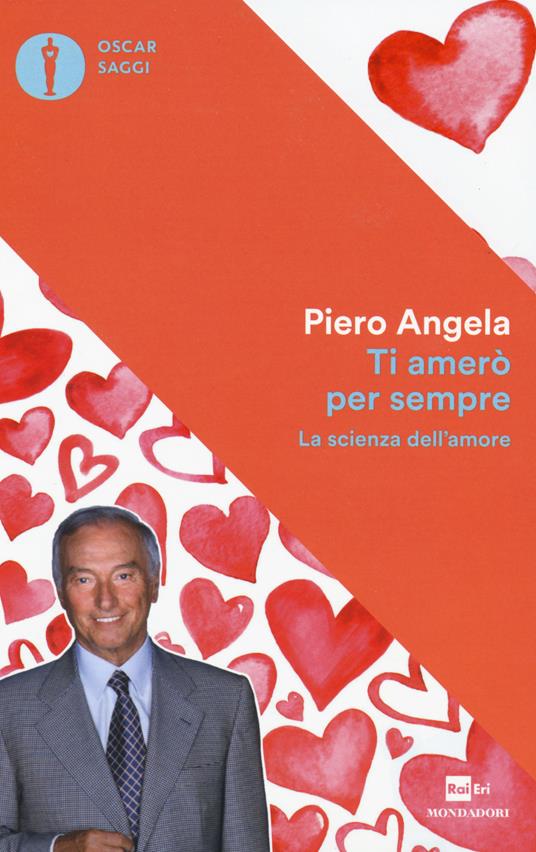 Piero Angela Ti amerò per sempre. La scienza dell'amore